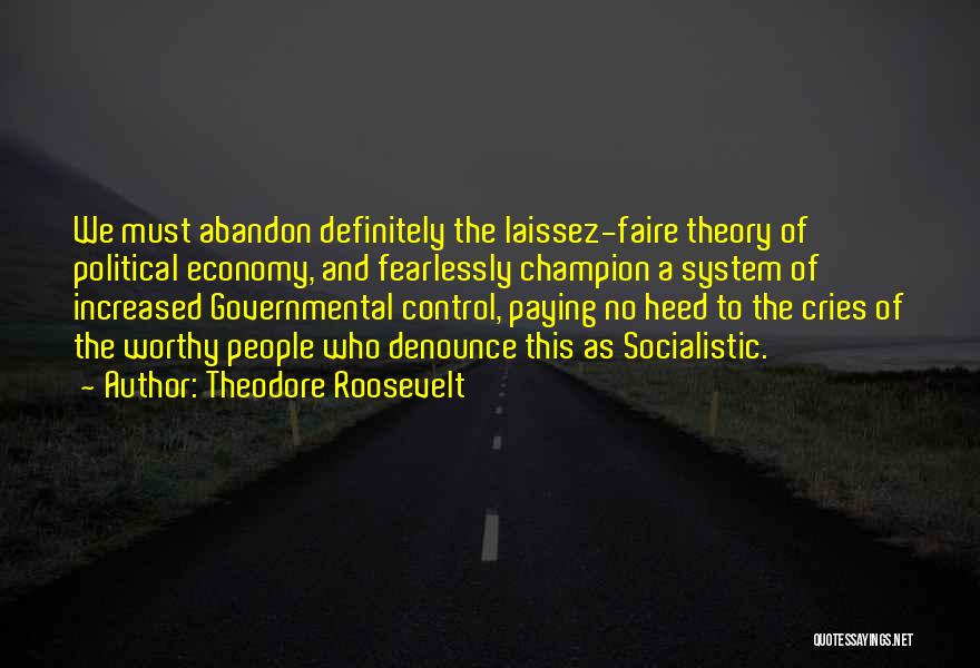 Laissez Faire Quotes By Theodore Roosevelt