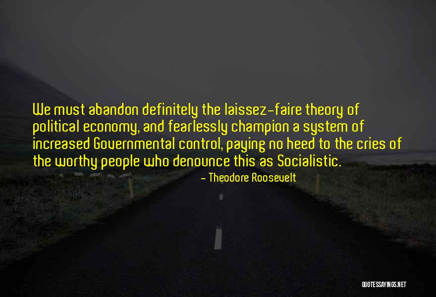 Laissez Faire Quotes By Theodore Roosevelt