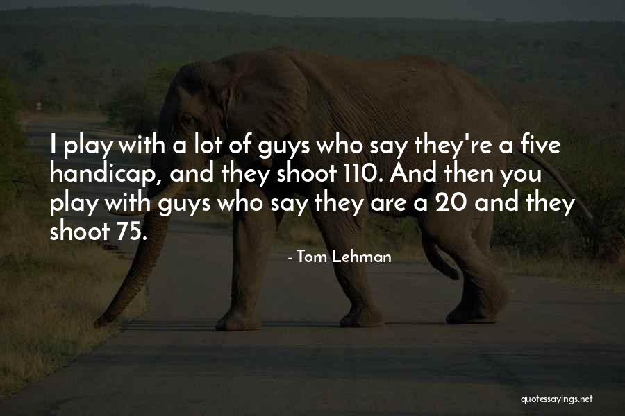 Lajuan Counts Quotes By Tom Lehman Lajuan Counts Quotes By Tom Lehman