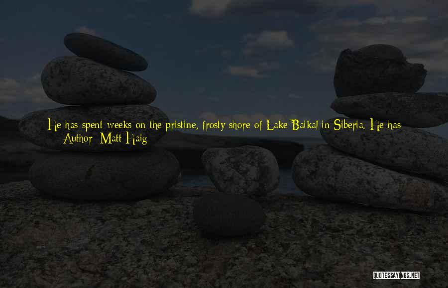 Lake Baikal Quotes By Matt Haig