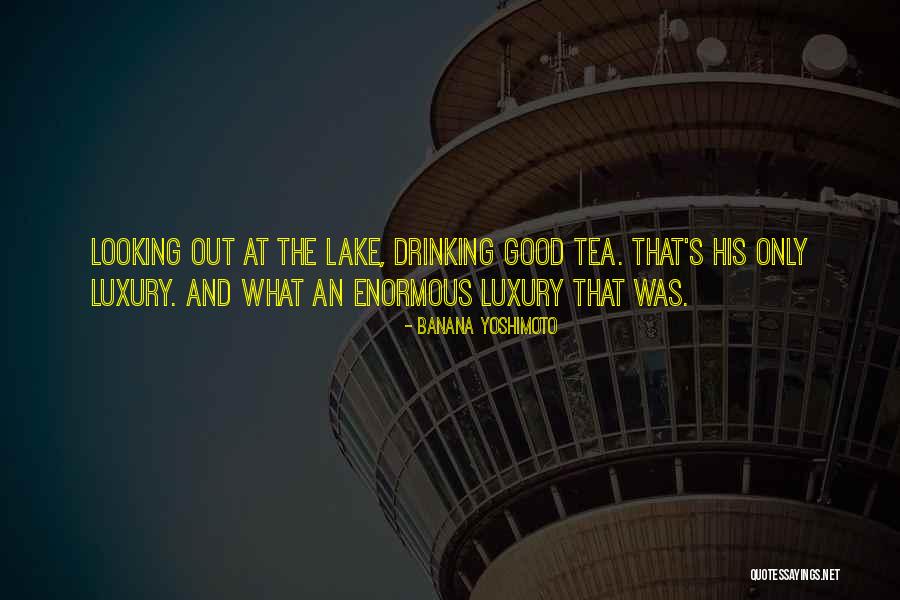 Lake Banana Yoshimoto Quotes By Banana Yoshimoto Lake Banana Yoshimoto Quotes By Banana Yoshimoto