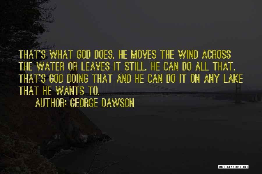 Lake George Quotes By George Dawson