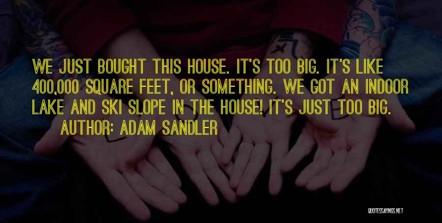 Lake House Quotes By Adam Sandler