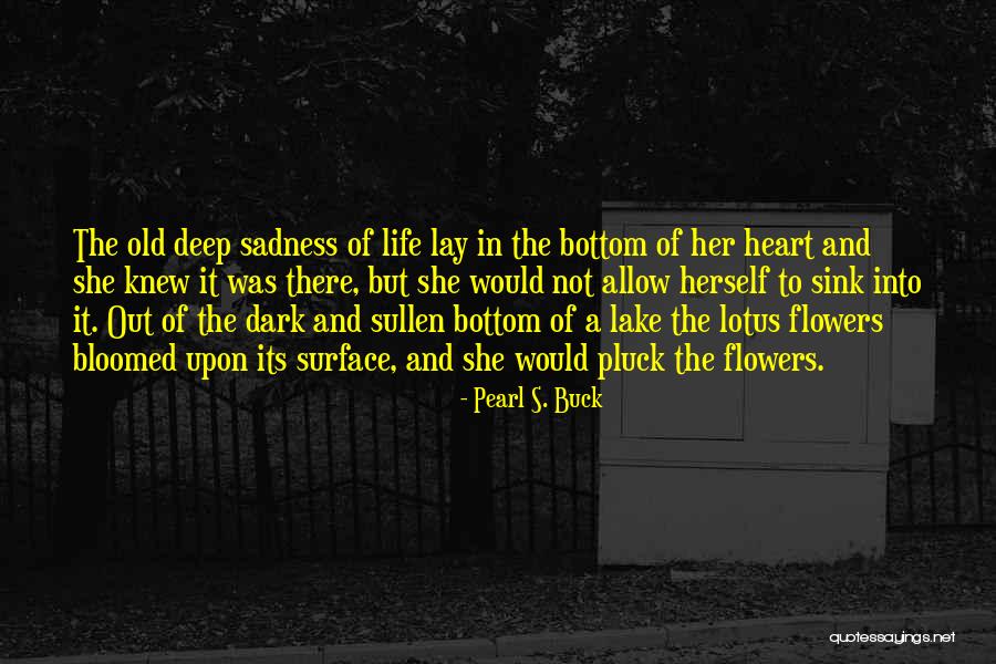 Lake Life Quotes By Pearl S. Buck Lake Life Quotes By Pearl S. Buck