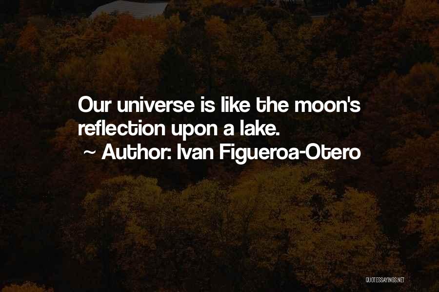 Lake Reflection Quotes By Ivan Figueroa-Otero