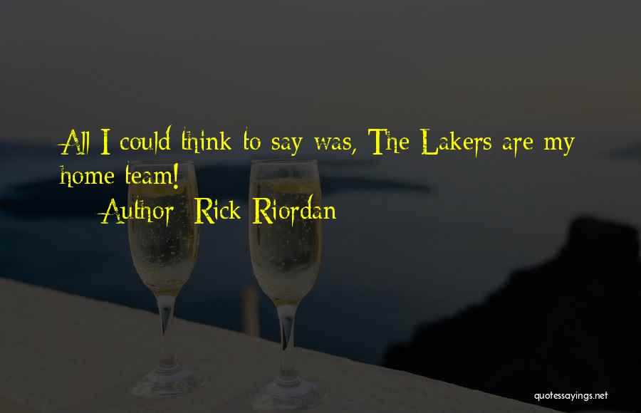 Lakers Team Quotes By Rick Riordan