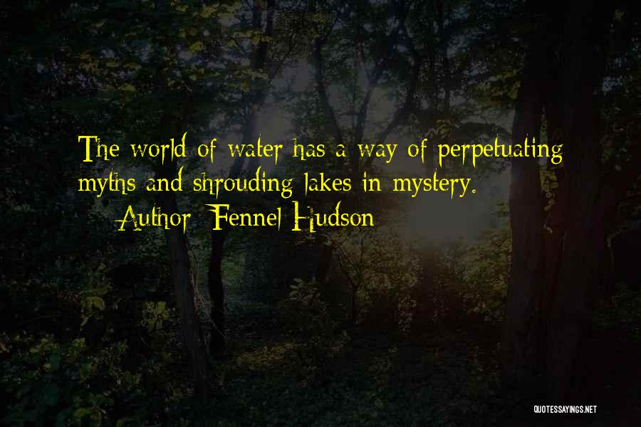 Lakes And Rivers Quotes By Fennel Hudson