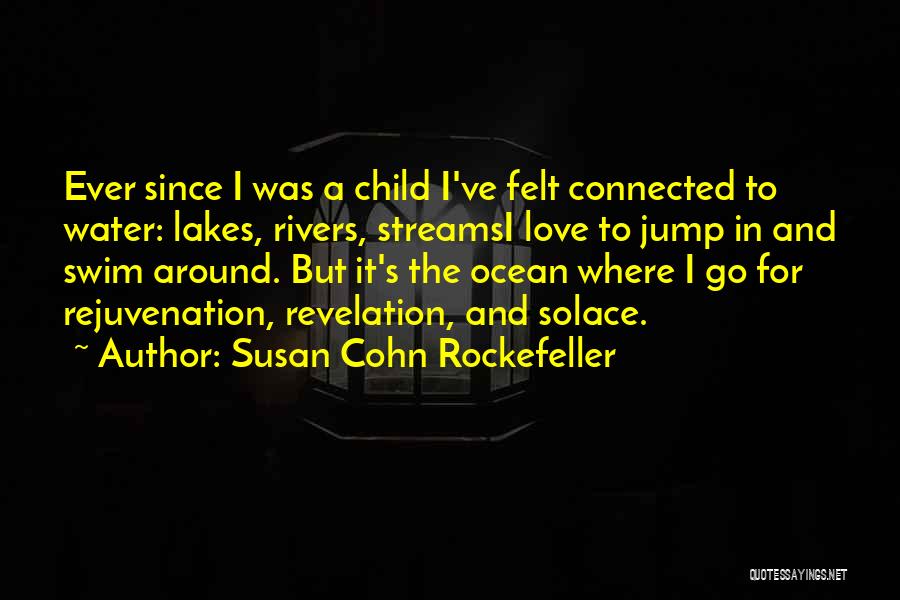 Lakes And Rivers Quotes By Susan Cohn Rockefeller