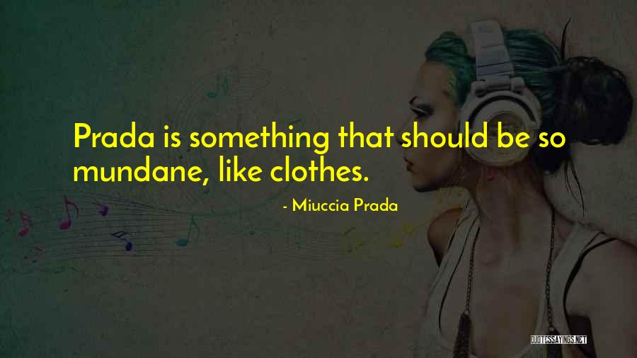 Laking Quotes By Miuccia Prada Laking Quotes By Miuccia Prada