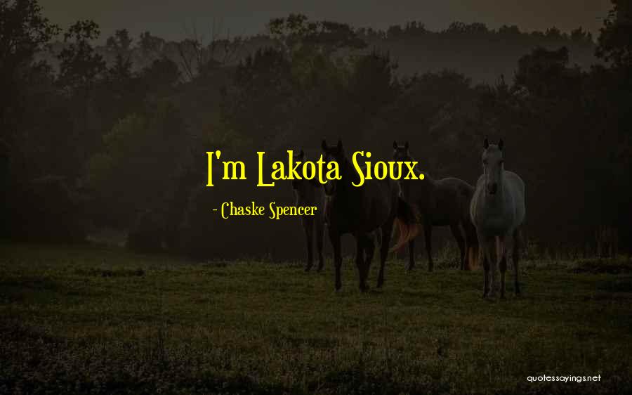 Lakota Way Quotes By Chaske Spencer