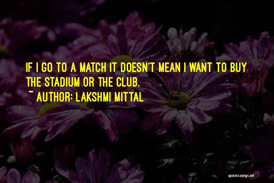 Lakshmi Mittal Motivational Quotes By Lakshmi Mittal