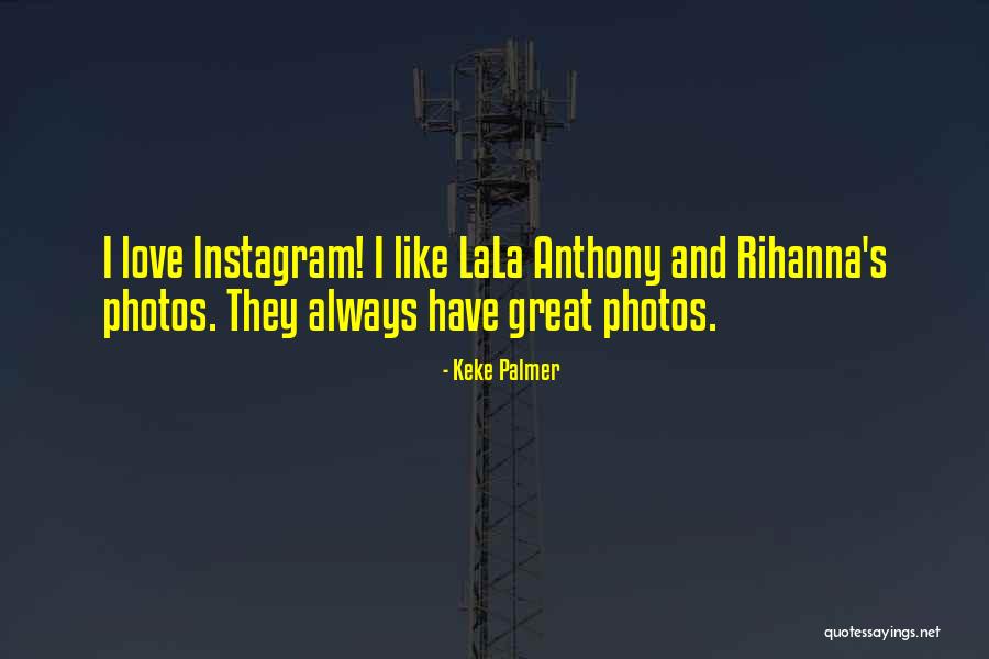 Lala Anthony Quotes By Keke Palmer Lala Anthony Quotes By Keke Palmer