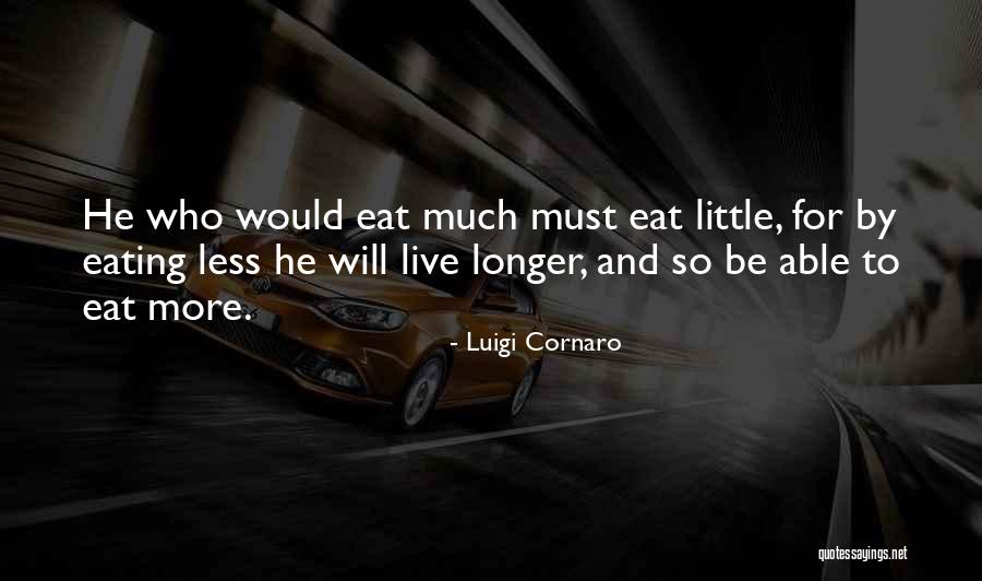 Lalake Quotes By Luigi Cornaro Lalake Quotes By Luigi Cornaro