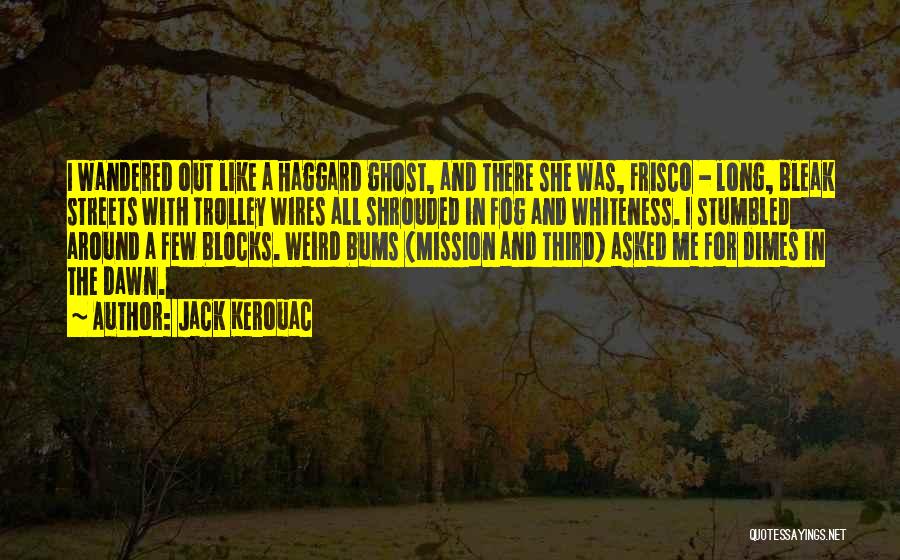 Lalalalalalalalalalalalalalalalalalalalalalalalala Quotes By Jack Kerouac