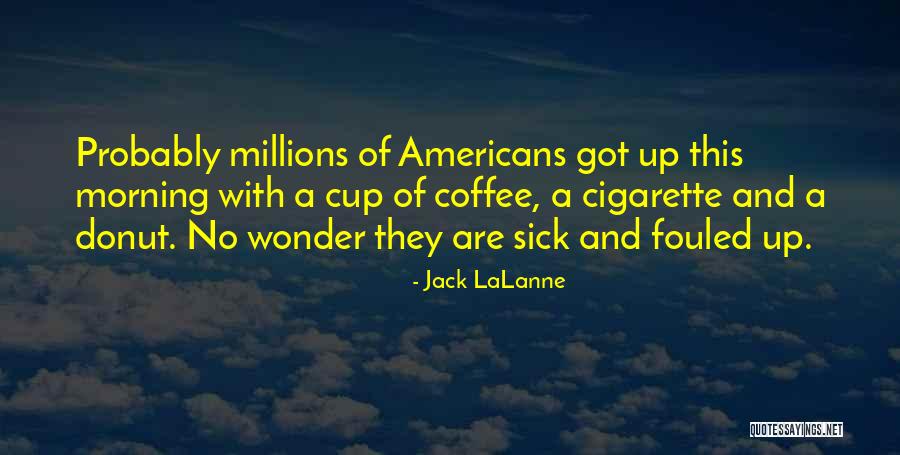 Lalanne Quotes By Jack LaLanne Lalanne Quotes By Jack LaLanne