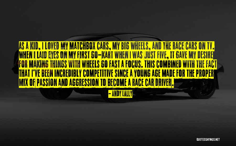 Lally Quotes By Andy Lally Lally Quotes By Andy Lally