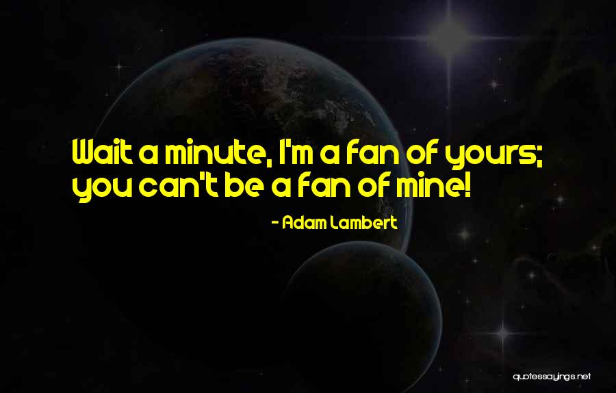 Laltain Tabah Quotes By Adam Lambert