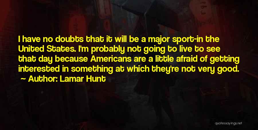 Lamar Hunt Quotes 1422373