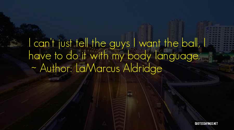 LaMarcus Aldridge Quotes 837172