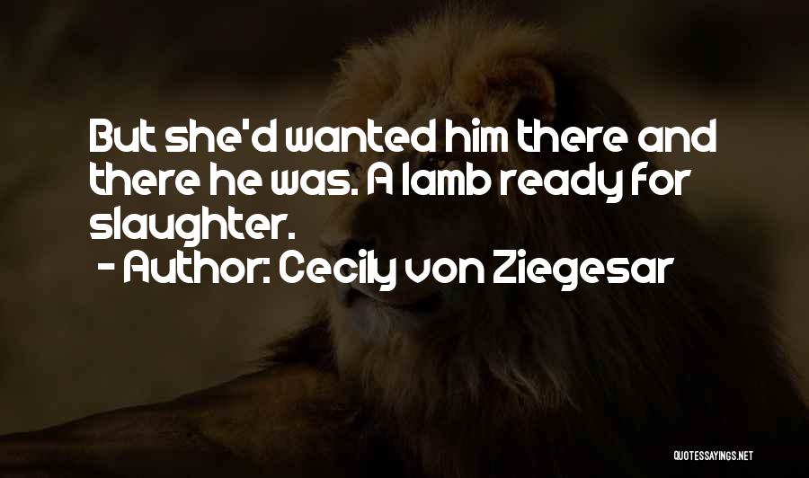 Lamb To The Slaughter Quotes By Cecily Von Ziegesar