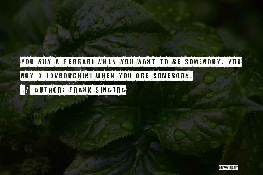 Lamborghini Ferrari Quotes By Frank Sinatra