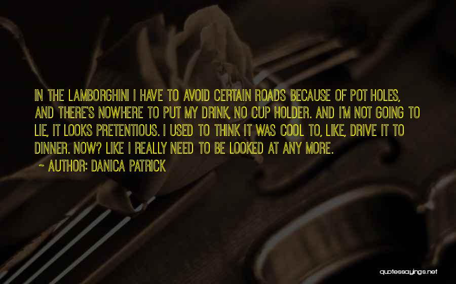 Lamborghini Quotes By Danica Patrick