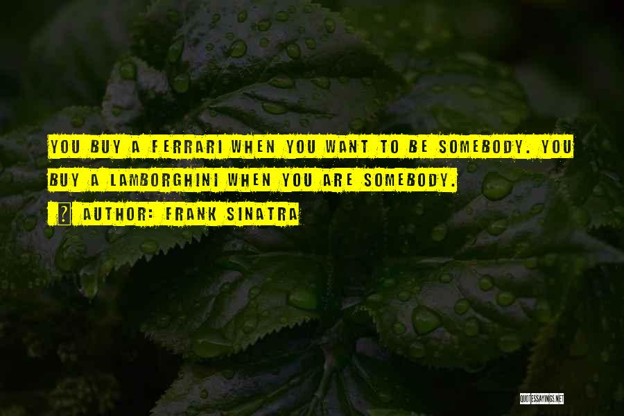 Lamborghini Quotes By Frank Sinatra