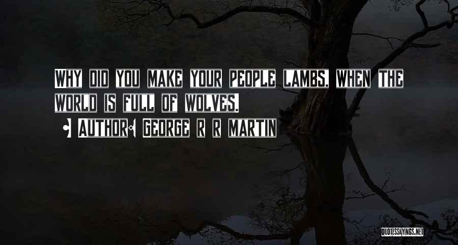 Lambs Quotes By George R R Martin