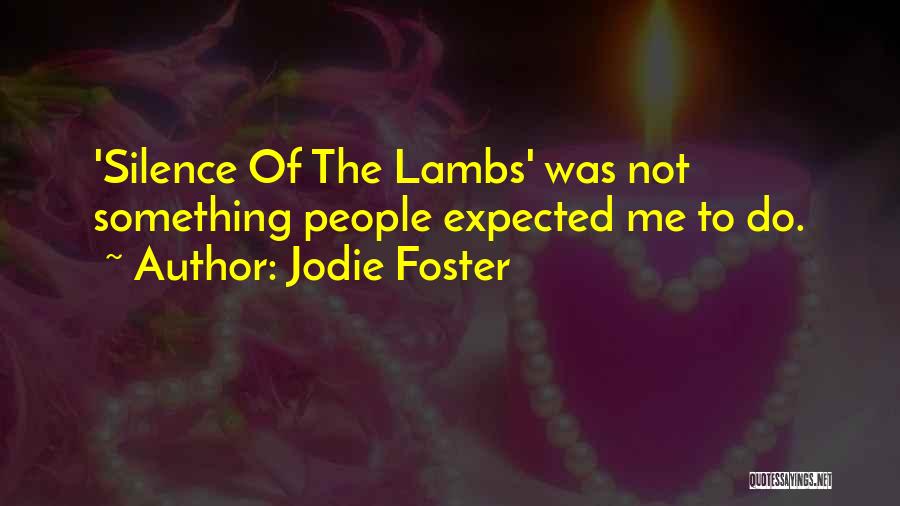 Lambs Quotes By Jodie Foster