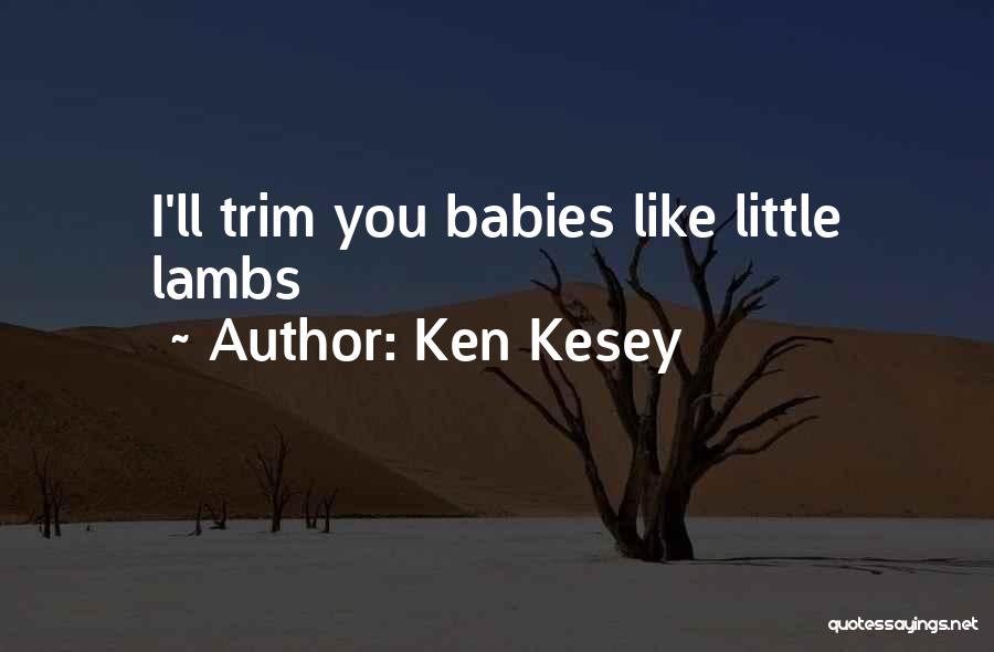 Lambs Quotes By Ken Kesey