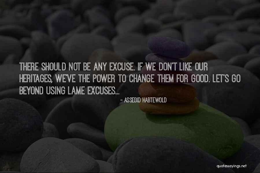 Lame Excuse Quotes By Assegid Habtewold Lame Excuse Quotes By Assegid Habtewold