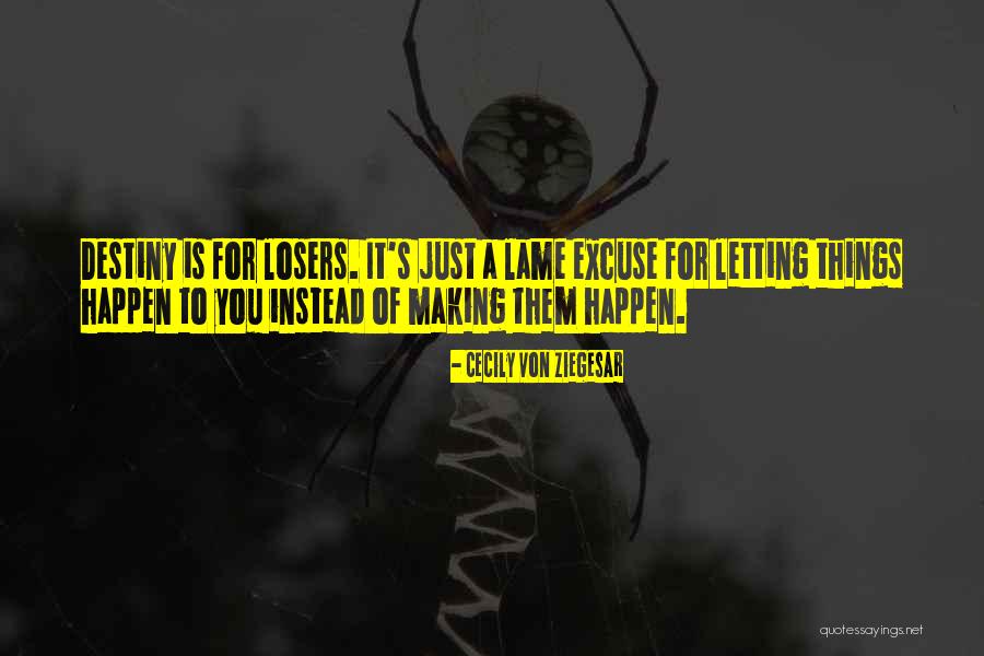 Lame Excuse Quotes By Cecily Von Ziegesar Lame Excuse Quotes By Cecily Von Ziegesar