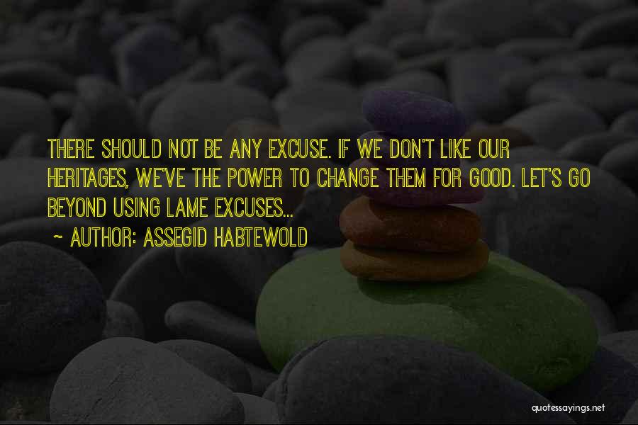 Lame Excuses Quotes By Assegid Habtewold