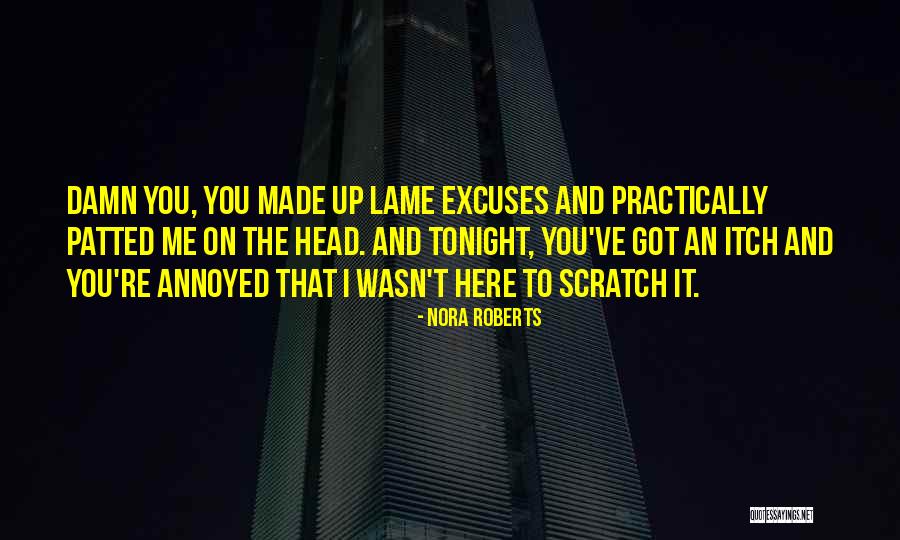 Lame Excuses Quotes By Nora Roberts