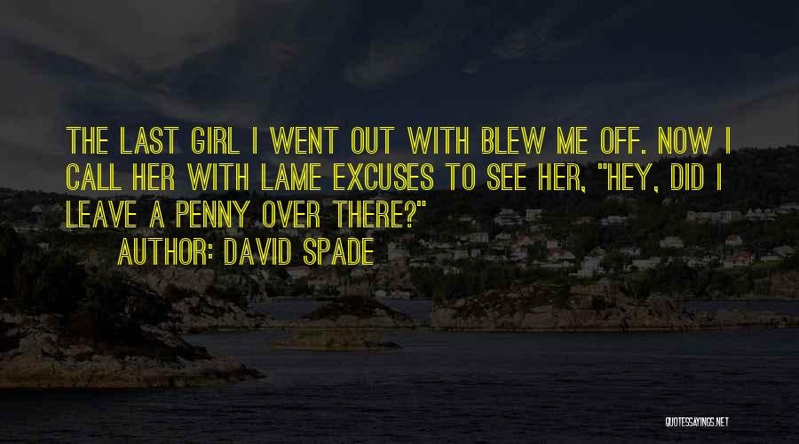 Lame Girl Quotes By David Spade