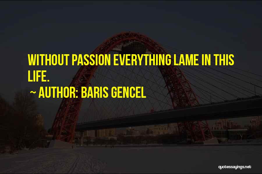 Lame Inspirational Quotes By Baris Gencel