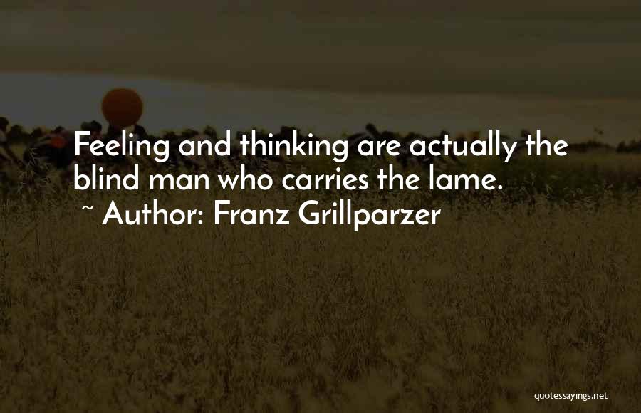 Lame Man Quotes By Franz Grillparzer