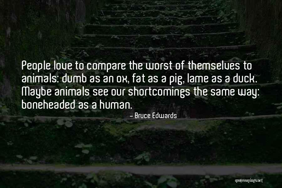 Lame People Quotes By Bruce Edwards Lame People Quotes By Bruce Edwards