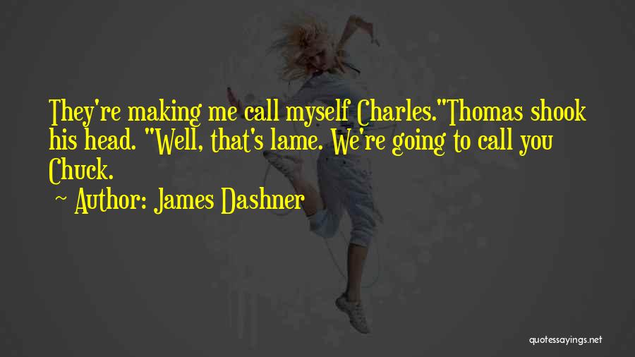 Lame Quotes By James Dashner