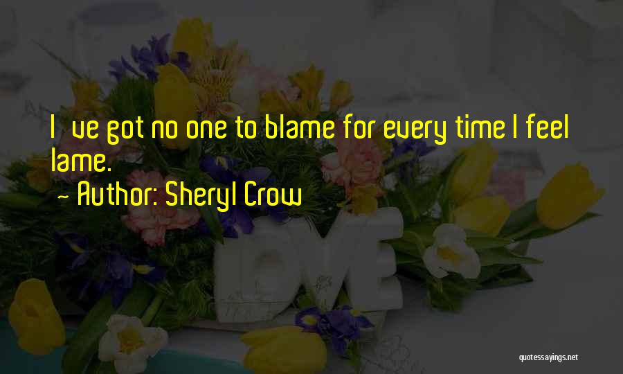 Lame Quotes By Sheryl Crow