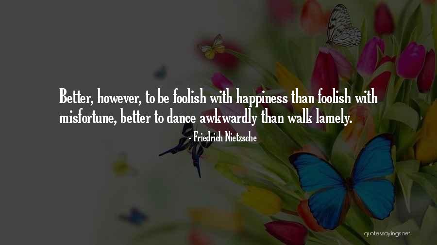 Lamely Quotes By Friedrich Nietzsche Lamely Quotes By Friedrich Nietzsche