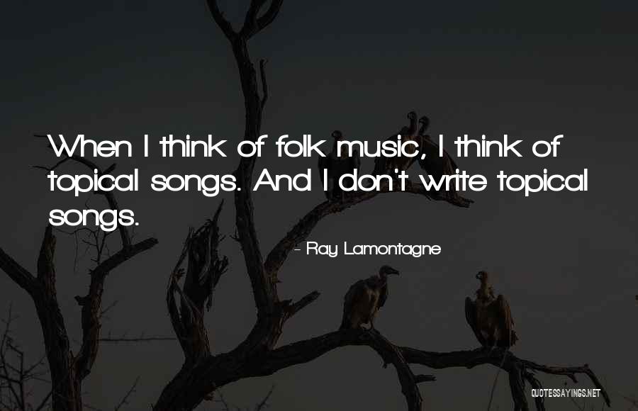 Lamontagne Quotes By Ray Lamontagne Lamontagne Quotes By Ray Lamontagne