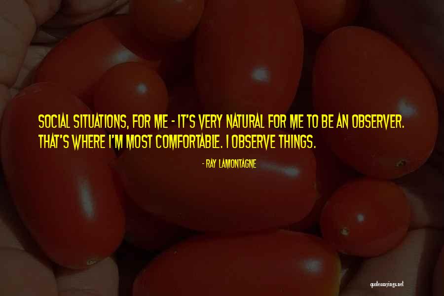 Lamontagne Quotes By Ray Lamontagne Lamontagne Quotes By Ray Lamontagne