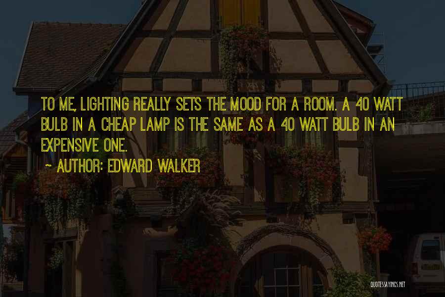 Lamp Lighting Quotes By Edward Walker