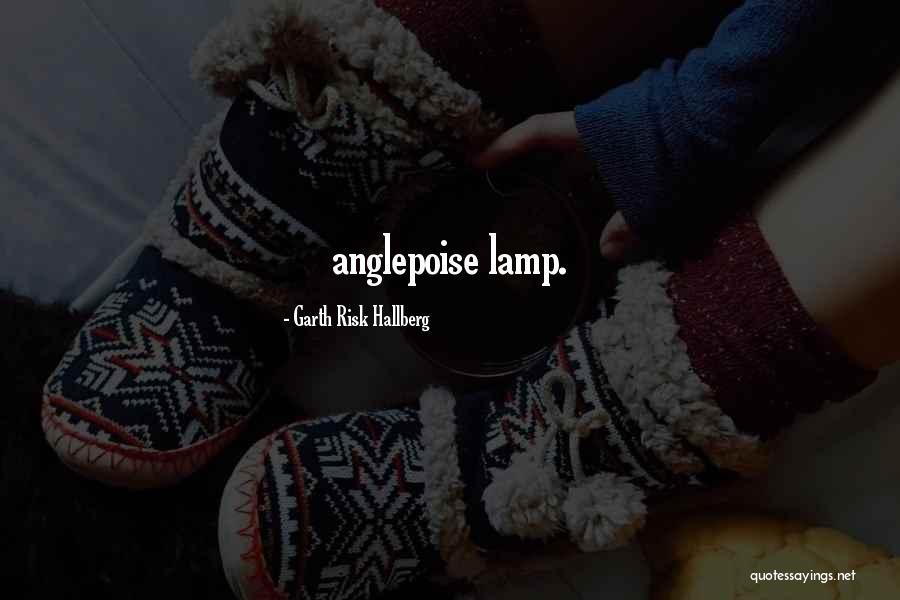 Lamp Quotes By Garth Risk Hallberg Lamp Quotes By Garth Risk Hallberg