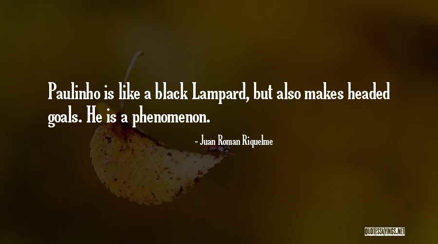 Lampard Quotes By Juan Roman Riquelme Lampard Quotes By Juan Roman Riquelme
