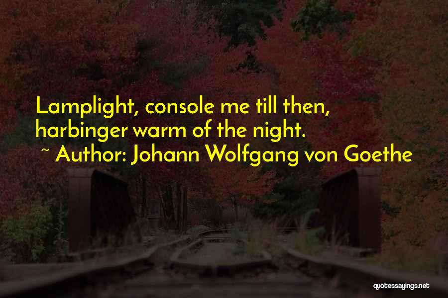Lamplight Quotes By Johann Wolfgang Von Goethe