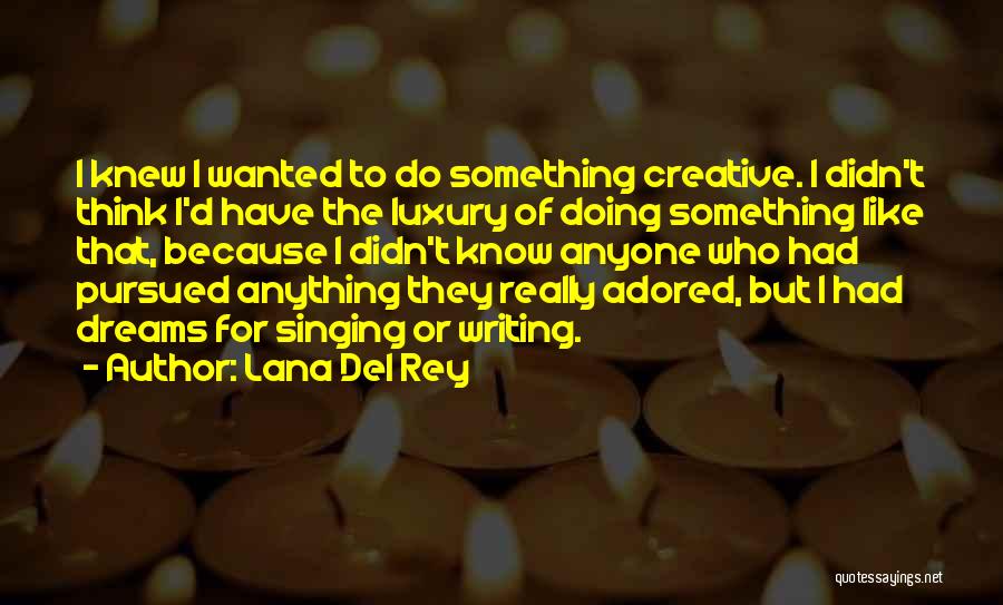 Lana Del Rey Quotes 2163906