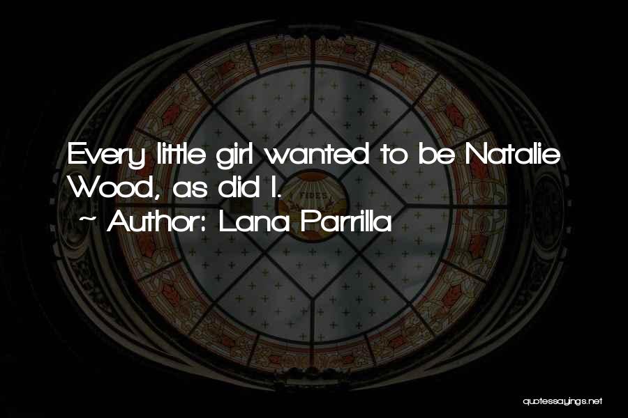 Lana Parrilla Quotes 494167