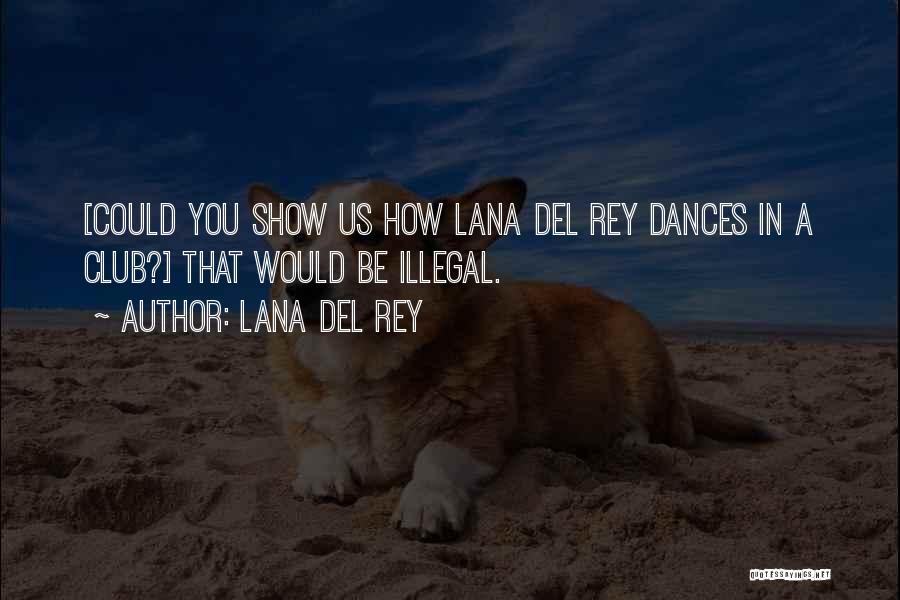 Lana Rey Quotes By Lana Del Rey